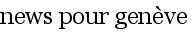 news pour gen�ve