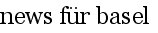 news f�r basel