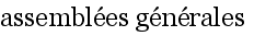 assembl�es g�n�rales
