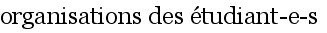 organisations des �tudiant-e-s